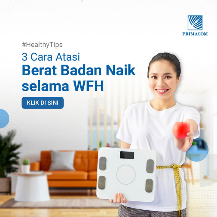 3 Cara Atasi Berat Badan Naik selama WFH