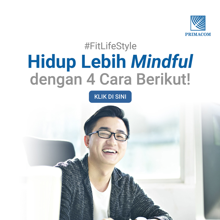 Hidup Lebih Mindful dengan 4 Cara Berikut!