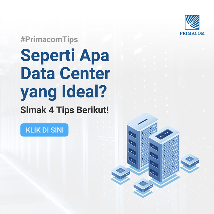 Seperti Apa Data Center yang Ideal? Simak 4 Tips Berikut!