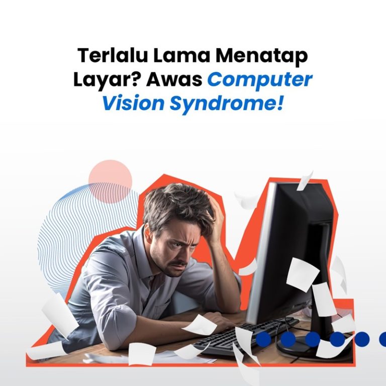 Terlalu Lama Menatap Layar?  Awas Computer Vision Syndrome!