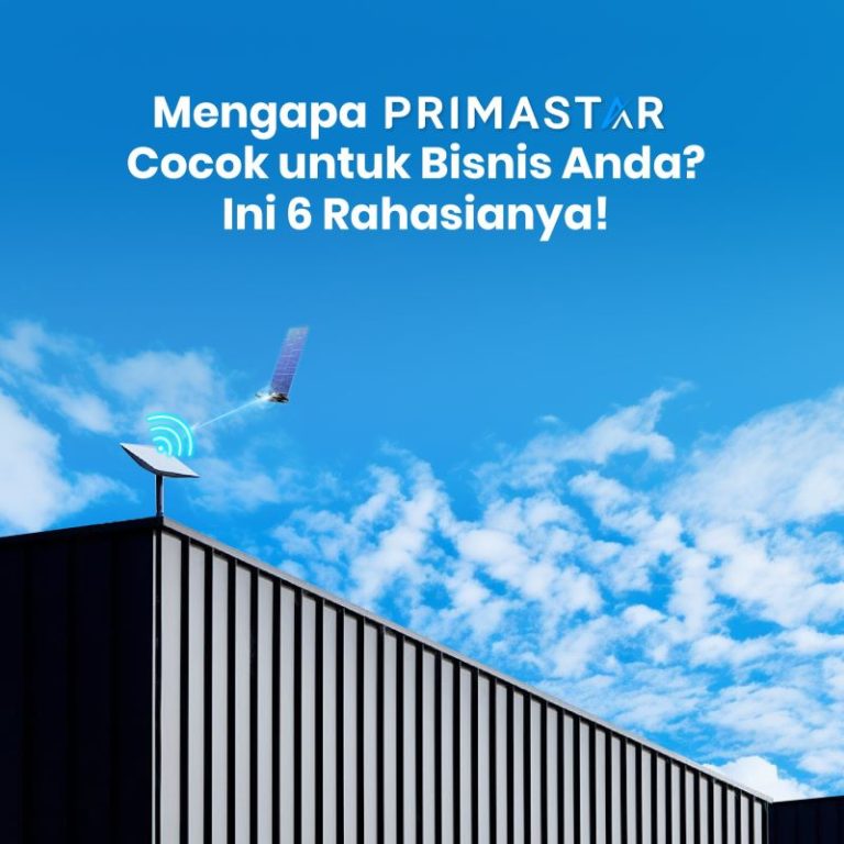 Mengapa PrimaStar Cocok untuk Bisnis? Ini 6 Rahasianya! 