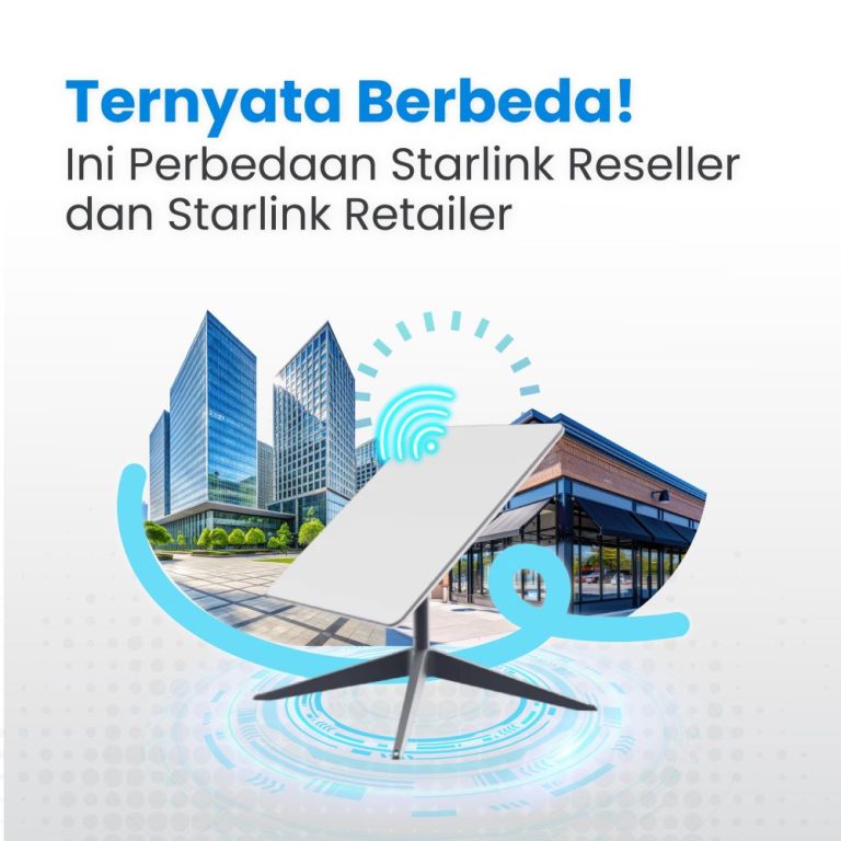 Ternyata Berbeda! Ini Perbedaan Starlink Reseller dan Retailer