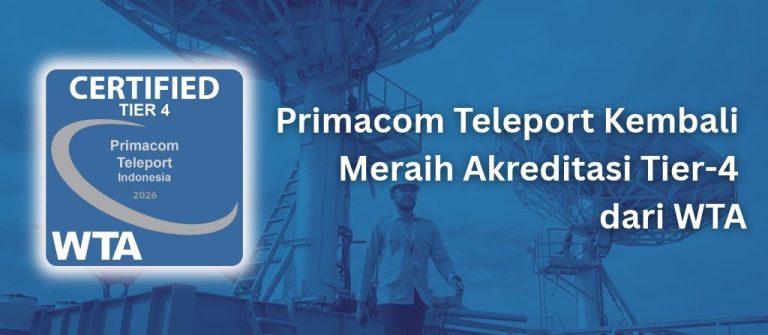 Primacom Teleport Kembali Meraih Akreditasi Tier-4 dari WTA